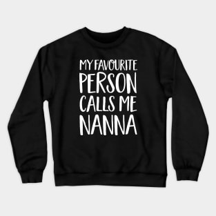 Nanna Gift - My Favourite Person Calls Me Nanna Crewneck Sweatshirt